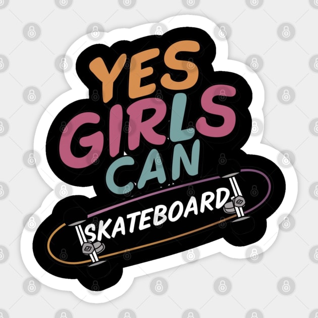 Yes Girls Can Skateboard Sticker by Dylante